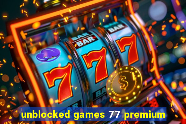 unblocked games 77 premium